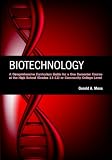 Biotechnology: A Comprehensive Curriculum Guide for a One Semester Course at the High School (grades 11-12) or Community College Level