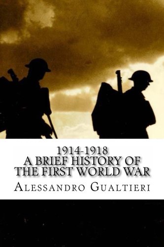 1914-1918 A Brief History Of The First World War