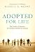 Adopted for Life: The Priority of Adoption for Christian Families & Churches