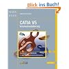 CATIA V5 Volumenmodellierung: Grundlagen und Methodik in �ber 100 Konstruktionsbeispielen