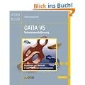 CATIA V5 Volumenmodellierung: Grundlagen und Methodik in �ber 100 Konstruktionsbeispielen