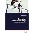 Strategische Wettbewerbsanalyse: mittels Konkurrenzforschung