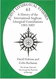 A history of the International Anglican Liturgical Consultations (IALCs) : 1983-2007
