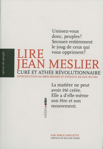 Lire Jean Meslier, cur� et ath�e r�volutionnaire. Introduction au mesli�risme et extraits de son oeuvre