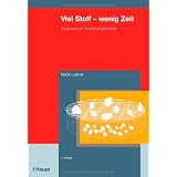 Viel Stoff - wenig Zeit: Wege aus der Vollst�ndigkeitsfallevon "Martin Lehner"
