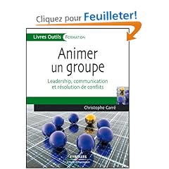 Animer un groupe : Leadership, communication et r�solution de conflits