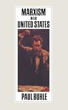 Marxism in the United States: Remapping the History of the American Left (Rev) (Haymarket Series)