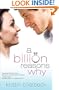 A Billion Reasons Why