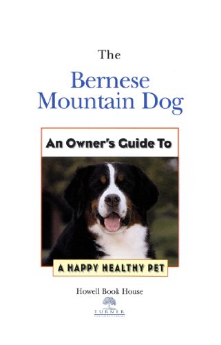 Bernese Mountain Dog: An Owner's Guide to a Happy Healthy Pet (Your Happy Healthy P)