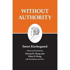 Kierkegaard's Writings, XVIII: Without Authority