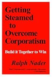 Getting Steamed to Overcome Corporatism: Build It Together to Win