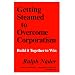 Getting Steamed to Overcome Corporatism: Build It Together to Win