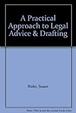 A practical approach to legal advice & drafting