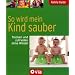 Family Guide - So wird mein Kind sauber: Trocken und zufrieden ohne Windel
