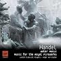 Handel: Water Music; Music for the Royal Fireworks