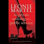 The Private Undoing of a Public Servant | [Leonie Martell]