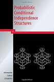 Probabilistic Conditional Independence Structures (Information Science and Statistics)