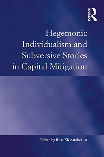 Hegemonic Individualism and Subversive Stories in Capital Mitigation (Law, Justice and Power)