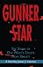 Gunner Star: The Story of One Mans Escape from Reality