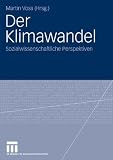 Der Klimawandel: Sozialwissenschaftliche Perspektiven - 
