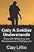 Only a Soldier Understands: Every GI's Reflections and Reminiscences of Military Life