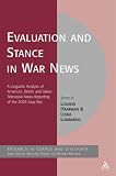 Evaluation and Stance in War News: A Linguistic Analysis of American, British and Italian Television News Reporting of the 2003 Iraqi War (Corpus & Discourse)