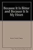 Because it is bitter, and because it is my heart