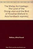 The Malay Archipelago : the land of the Orang-utan and the bird of paradise