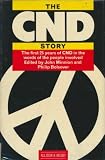 The CND story : the first 25 years of CND in the words of the people involved