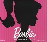 Barbie : Une poupée mythique