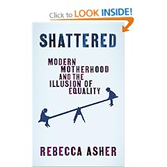Shattered: Modern Motherhood and the Illusion of Equality