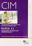 CIM Professional Post-graduate Diploma in Marketing, for exams in December 2008 and June 2009. Paper 11, Managing marketing performance