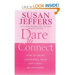 Dare to Connect: How to Create Confidence, Trust and Loving Relationships