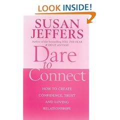 Dare to Connect: How to Create Confidence, Trust and Loving Relationships