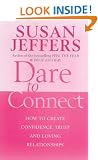 Dare to Connect: How to Create Confidence, Trust and Loving Relationships