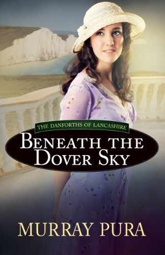 Beneath the Dover Sky (The Danforths of Lancashire Series Book 2)