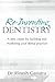 Re-Inventing Dentistry: A new vision for building and marketing your dental practice