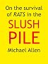 On the Survival of Rats in the Slush Pile