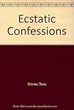 Ecstatic confessions : poems