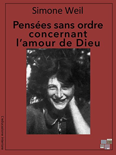 Pensées sans ordre concernant l'amour de Dieu (L'educazione interiore) (French Edition)