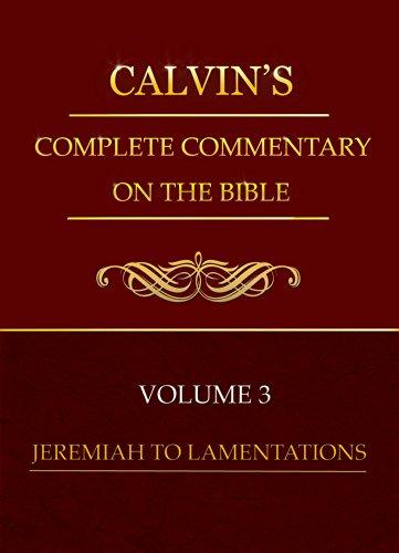Calvin's Complete Commentary On The Bible (Deluxe Edition) VOLUME 3: Complete Commentary In 8 Volumes
