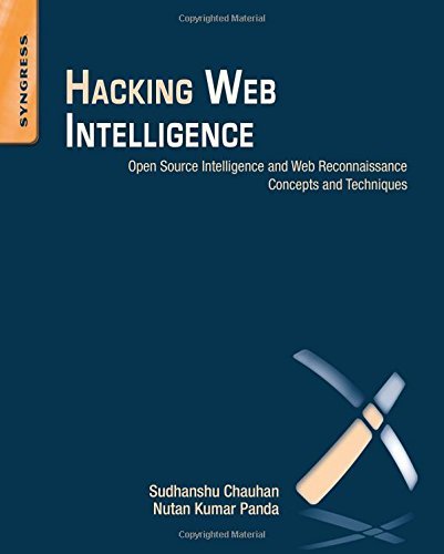 Hacking Web Intelligence: Open Source Intelligence and Web Reconnaissance Concepts and Techniques by Sudhanshu Chauhan (1-May-2015) Paperback