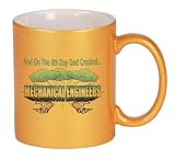 And On The 8th Day God Created MECHANICAL ENGINEERS Coffee Mug in Metallic Colors
