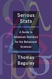 Serious Stats: A guide to advanced statistics for the behavioral sciences