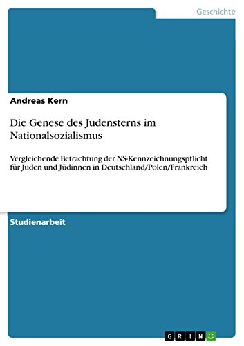 Die Genese des Judensterns im Nationalsozialismus: Vergleichende Betrachtung der NS-Kennzeichnungspflicht für Juden und Jüdinnen in Deutschland/Polen/Frankreich (German Edition)