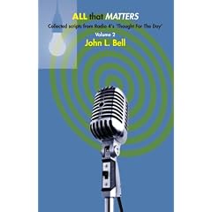 All That Matters: Pt. 2: Collected Scripts from Radio 4's 'Thought for the Day'