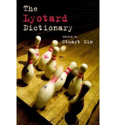 [(The Lyotard Dictionary)] [Author: Professor Stuart Sim] published on (May, 2011)
