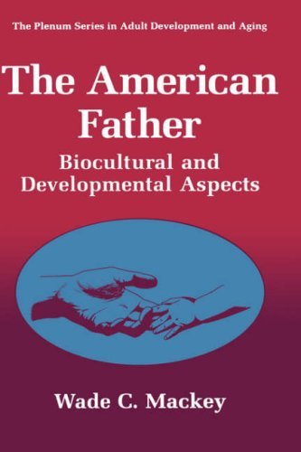 The American Father: Biocultural and Developmental Aspects (The Springer Series in Adult Development and Aging)