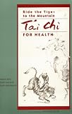 Ride The Tiger To The Mountain: Tai Chi For Health (Portable Stanford)