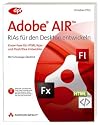 Adobe AIR - RIAs für den Desktop entwickeln: Know-how für HTML/Ajax- und Flash/Flex-Entwickler